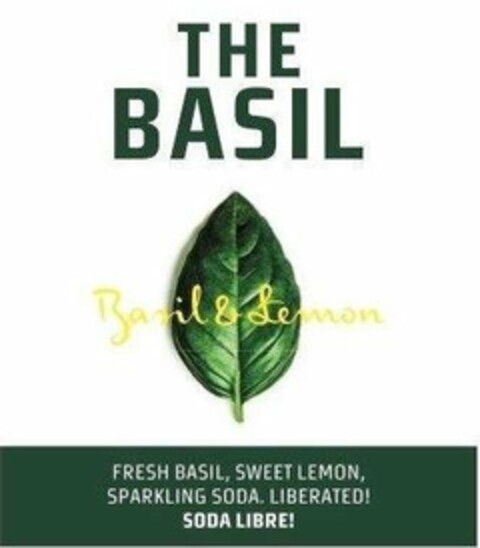 THE BASIL Basil & Lemon FRESH BASIL, SWEET LEMON, SPARKLING SODA. LIBERATED! SODA LIBRE! Logo (EUIPO, 29.06.2018)