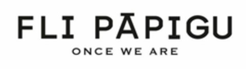 FLI PAPIGU ONCE WE ARE Logo (EUIPO, 05.03.2020)