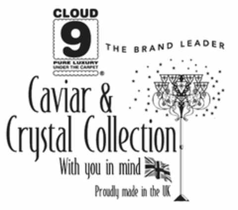 CLOUD 9 PURE LUXURY UNDER THE CARPET THE BRAND LEADER Caviar & Crystal Collection With you in mind Proudly made in the UK Logo (EUIPO, 01/08/2016)