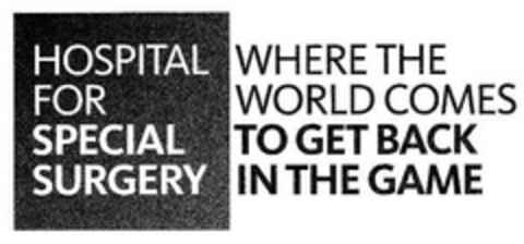 HOSPITAL FOR SPECIAL SURGERY WHERE THE WORLD COMES TO GET BACK IN THE GAME Logo (EUIPO, 25.01.2014)