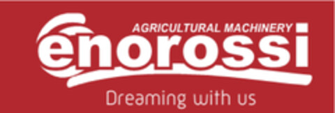 ENOROSSI AGRICULTURAL MACHINERY DREAMING WITH US Logo (EUIPO, 05/26/2016)