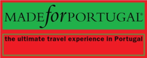 MADE FOR PORTUGAL, THE ULTIMATE TRAVEL EXPERIENCE IN PORTUGAL Logo (EUIPO, 08/06/2015)