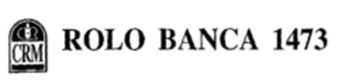 CRM ROLO BANCA 1473 Logo (EUIPO, 07/16/1997)