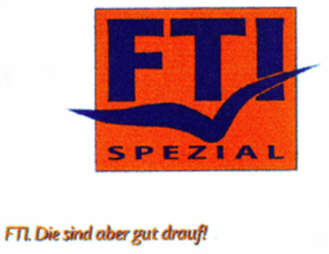 FTI SPEZIAL FTI. Die sind aber gut drauf! Logo (EUIPO, 08/23/1999)