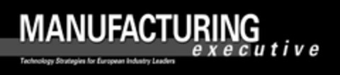MANUFACTURING executive Technology Strategies for European Industry leaders Logo (EUIPO, 28.02.2008)