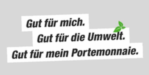 Gut für mich. Gut für die Umwelt. Gut für mein Portemonnaie. Logo (EUIPO, 12/17/2021)