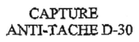 CAPTURE ANTI-TACHE D-30 Logo (EUIPO, 21.07.2005)