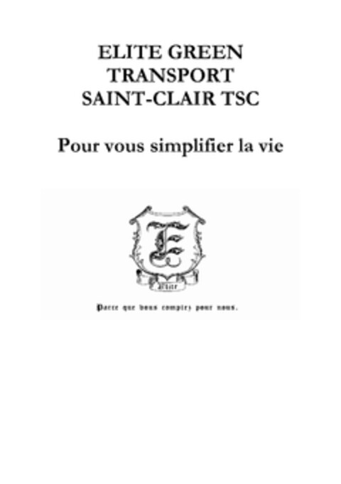 Elite Green Transport Saint Clair TSC, pour vous simplifier la vie, Elite, parce que vous comptez pour nous Logo (EUIPO, 13.09.2012)