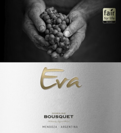 EVA DOMAINE BOUSQUET Naturally Elegant Wines Mendoza Argentina fair for life fair trade Logo (EUIPO, 17.05.2018)