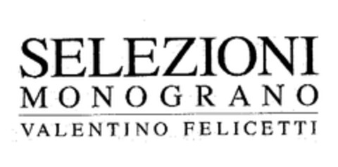 SELEZIONI MONOGRANO VALENTINO FELICETTI Logo (EUIPO, 01/30/2004)