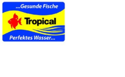 Tropical ...Gesunde Fische Perfektes Wasser... Logo (EUIPO, 12.04.2010)