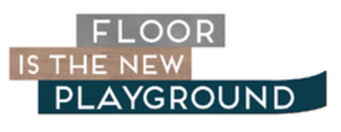 FLOOR IS THE NEW PLAYGROUND Logo (EUIPO, 19.10.2015)