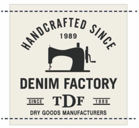 HANDCRAFTED SINCE 1989 DENIM FACTORY SINCE TDF 1989 DRY GOODS MANUFACTURERS Logo (EUIPO, 16.11.2015)