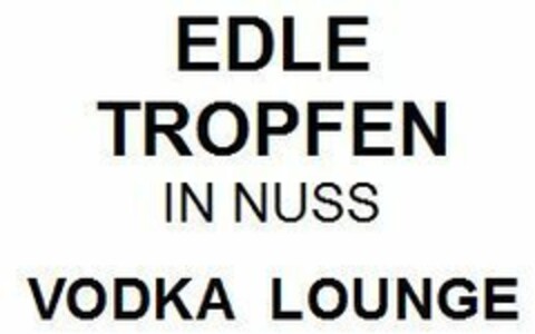 EDLE TROPFEN IN NUSS VODKA LOUNGE Logo (EUIPO, 09.01.2018)