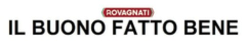 ROVAGNATI IL BUONO FATTO BENE Logo (EUIPO, 06/03/2024)