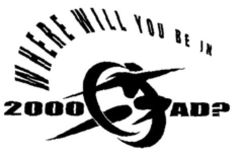 WHERE WILL YOU BE IN 2000 AD? Logo (EUIPO, 01/08/1999)