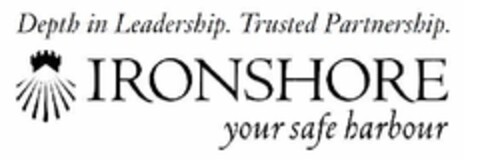 DEPTH IN LEADERSHIP. TRUSTED PARTNERSHIP. IRONSHORE YOUR SAFE HARBOUR Logo (EUIPO, 01/21/2010)