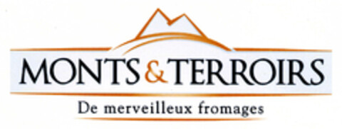 MONTS & TERROIRS De merveilleux fromages Logo (EUIPO, 15.11.2011)