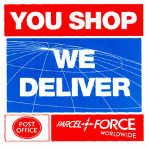 YOU SHOP WE DELIVER POST OFFICE PARCEL FORCE WORLDWIDE Logo (EUIPO, 09.02.1999)
