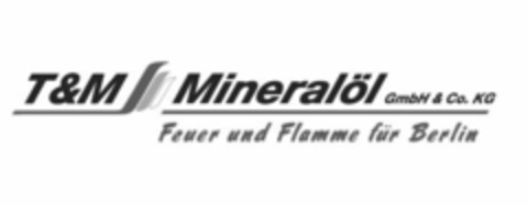 T&M Mineralöl GmbH & Co. KG Feuer und Flamme für Berlin Logo (EUIPO, 01/09/2014)