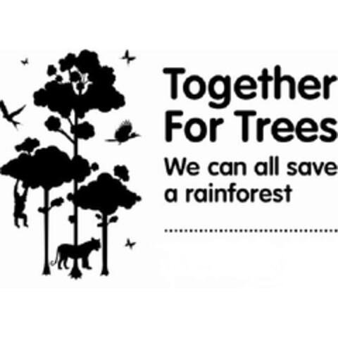 TOGETHER FOR TREES WE CAN ALL SAVE A RAIN FORREST Logo (EUIPO, 27.07.2011)