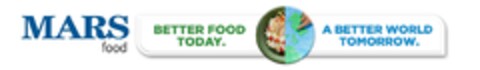 MARS FOOD. BETTER FOOD TODAY. A BETTER WORLD TOMORROW. Logo (EUIPO, 08.07.2013)