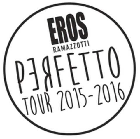 EROS RAMAZZOTTI PERFETTO TOUR 2015-2016 Logo (EUIPO, 10.09.2015)