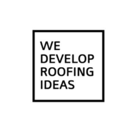 WE DEVELOP ROOFING IDEAS Logo (EUIPO, 09.05.2019)