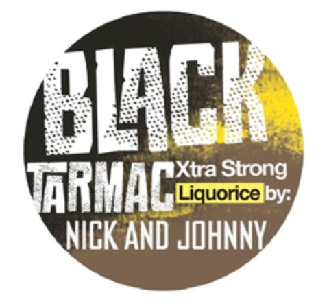 BLACK TARMAC Xtra Strong Liquorice by: NICK AND JOHNNY Logo (EUIPO, 02.07.2012)