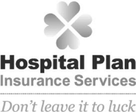 HOSPITAL PLAN INSURANCE SERVICES DON'T LEAVE IT TO LUCK Logo (EUIPO, 04.03.2013)