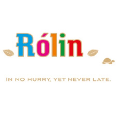 ROLIN IN NO HURRY YET NEVER LATE Logo (EUIPO, 07/17/2013)