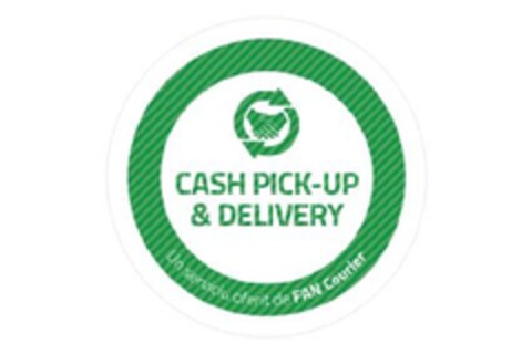 CASH PICK-UP & DELIVERY. Un serviciu oferit de FAN Courier Logo (EUIPO, 19.09.2013)