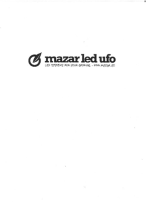 mazar led ufo LED SYSTEMS FOR YOUR GROWING WWW.MAZAR.CZ Logo (EUIPO, 13.07.2011)