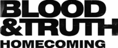 BLOOD & TRUTH HOMECOMING Logo (EUIPO, 30.10.2017)
