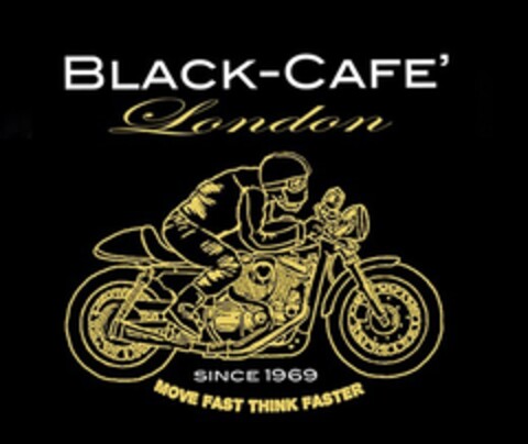 BLACK-CAFE' LONDON SINCE 1969 MOVE FAST THINK FASTER Logo (EUIPO, 12.11.2019)