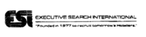 ESI EXECUTIVE SEARCH INTERNATIONAL "Founded in 1977 to recruit tomorrow's Hoteliers." Logo (EUIPO, 11.03.1997)