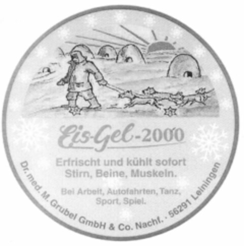 Eis-Gel-2000 Erfrischt und kühlt sofort Stirn, Beine, Muskeln. Bei Arbeit, Autofahrten, Tanz, Sport, Spiel. Dr.med. M. Grubel GmbH & Co Nachf. 56291 Leiningen Logo (EUIPO, 04.04.2001)