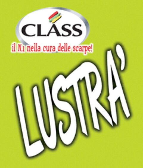 CLASS Il N.1 nella cura delle scarpe! LUSTRA' Logo (EUIPO, 25.05.2010)