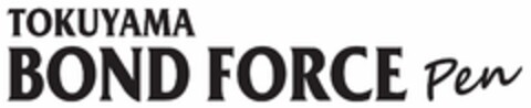 TOKUYAMA BOND FORCE PEN Logo (EUIPO, 15.11.2010)