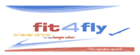 fit4fly travel drink für das bewegte Leben Logo (EUIPO, 17.08.2006)