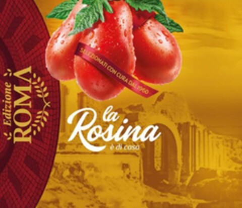 La Rosina è di casa Edizione ROMA Selezionati con cura dal 1960 Logo (EUIPO, 05/09/2024)