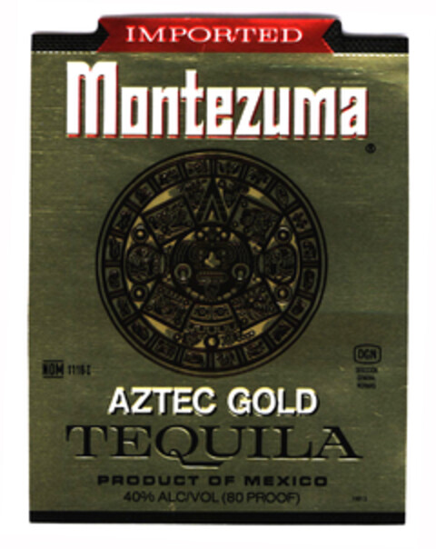 IMPORTED Montezuma AZTEC GOLD TEQUILA PRODUCT OF MEXICO 40% ALC/VOL (80 PROOF) NOM 1118-I DGN DIRECCIÓN GENERAL NORMAS Logo (EUIPO, 08.03.2003)
