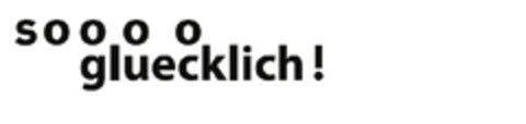 soooo gluecklich! Logo (EUIPO, 06.10.2010)