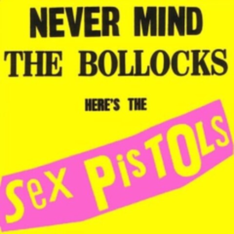 NEVER MIND THE BOLLOCKS HERE'S THE SEX PISTOLS Logo (EUIPO, 02/14/2012)