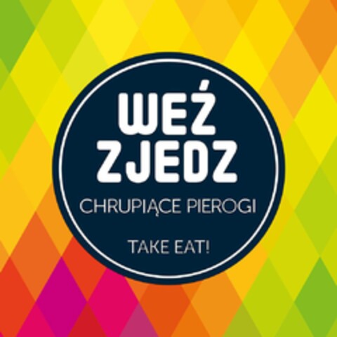 WEŹ ZJEDZ CHRUPIĄCE PIEROGI TAKE EAT! Logo (EUIPO, 04/30/2016)