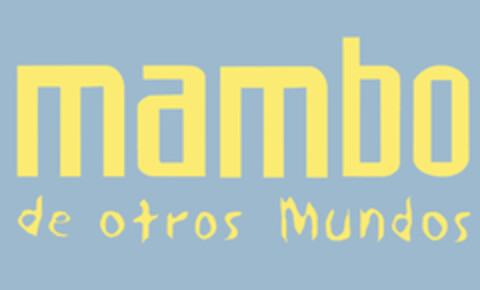 MAMBO DE OTROS MUNDOS Logo (EUIPO, 10/15/2014)