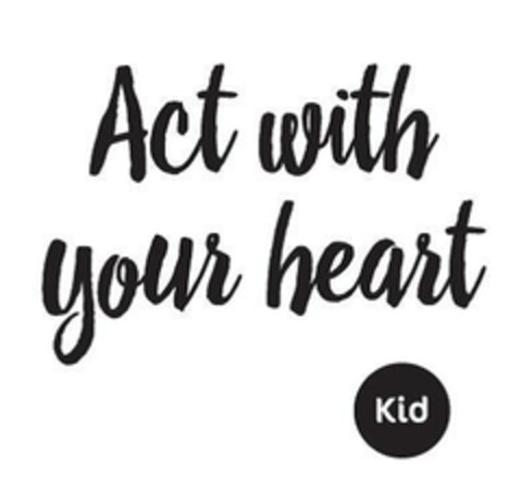 Act with your heart Kid Logo (EUIPO, 19.12.2016)