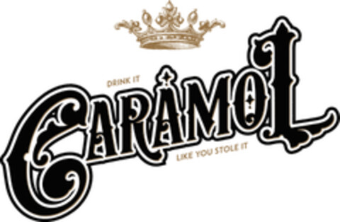 CARAMOL   DRINK IT      LIKE YOU STOLE IT Logo (EUIPO, 06/20/2017)