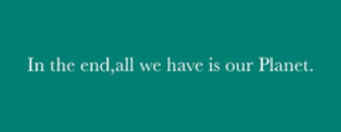 in the end, all we have is our planet Logo (EUIPO, 21.04.2021)