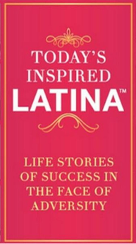 TODAY'S INSPIRED LATINA  LIFE STORIES OF SUCCESS IN THE FACE OF ADVERSITY Logo (EUIPO, 03/14/2023)